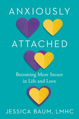 Anxiously attached : becoming more secure in life and love /