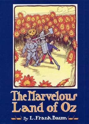 The marvelous land of Oz : being an account of the further adventures of the Scarecrow and Tin Woodman /
