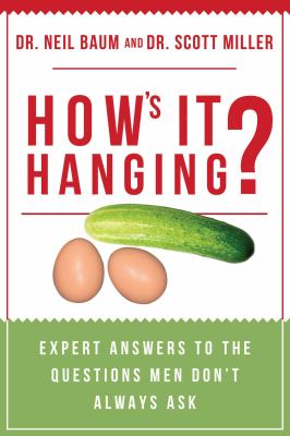 How's it hanging? : expert answers to the questions men don't always ask /