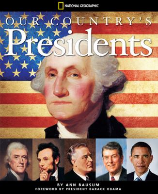 Our country's Presidents : all you need to know about the presidents, from George Washington to Barack Obama /