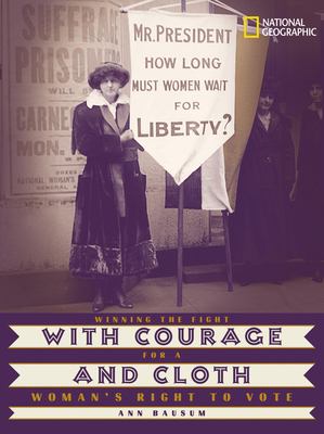 With courage and cloth : winning the fight for a woman's right to vote /