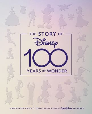 The story of Disney : 100 years of wonder /