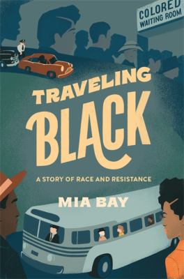 Traveling Black : a story of race and resistance /