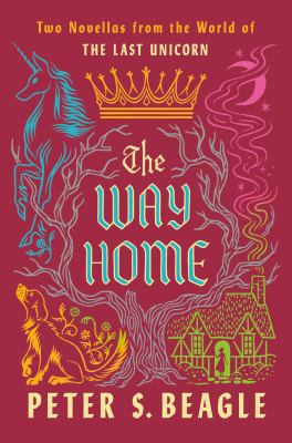The way home : two novellas from the world of The last unicorn /