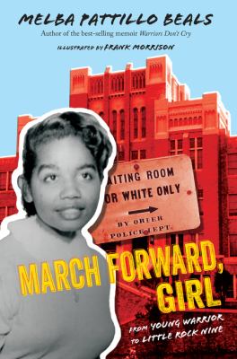 March forward, girl : from young warrior to Little Rock Nine /
