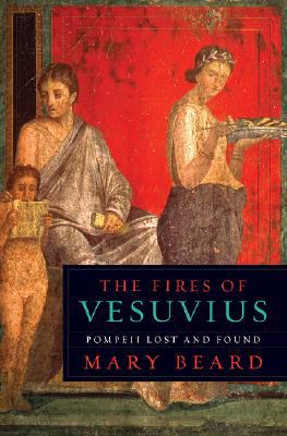 The fires of Vesuvius : Pompeii lost and found /