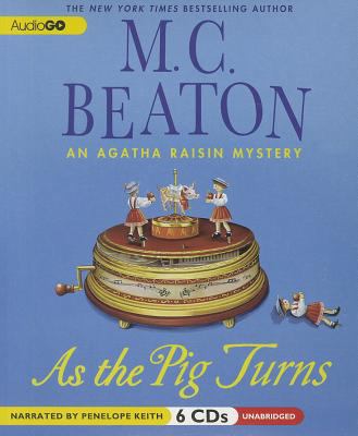 As the pig turns [compact disc, unabridged] : an Agatha Raisin mystery /