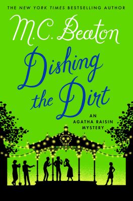 Dishing the dirt : an Agatha Raisin mystery /