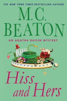 Hiss and hers : an Agatha Raisin mystery /