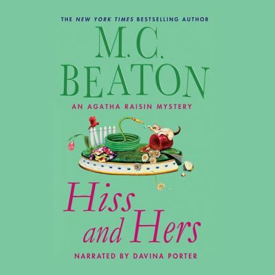 Hiss and hers [compact disc, unabridged] : an Agatha Raisin mystery /