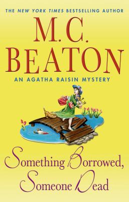 Something borrowed, someone dead : an Agatha Raisin mystery /