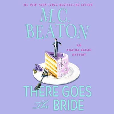 There goes the bride [compact disc, unabridged] : an Agatha Raisin mystery /