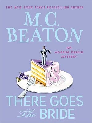 There goes the bride [large type] : an Agatha Raisin mystery /