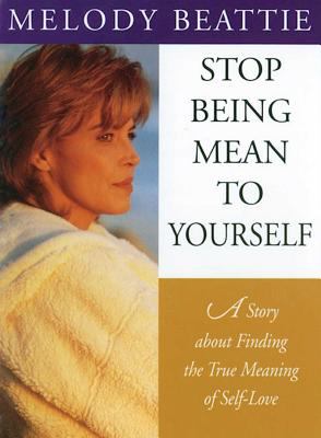 Stop being mean to yourself : a story about finding the true meaning of self-love /