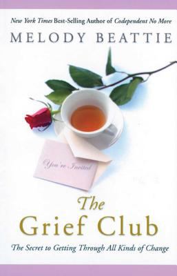 The grief club : the secret to getting through all kinds of change /