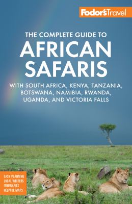 Fodor's complete guide to African safaris 2023 /