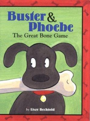 Buster & Phoebe : the great bone game /