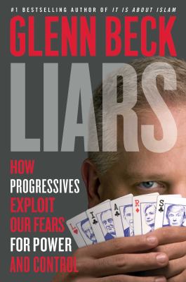 Liars : how progressives exploit our fears for power and control /