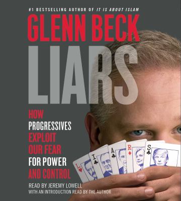 Liars [compact disc, unabridged] : how progressives exploit our fear for power and control /