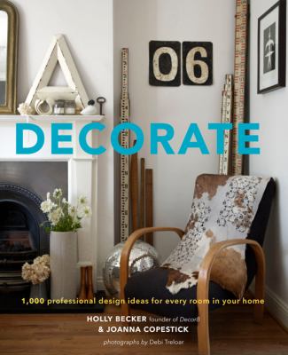 Decorate : 1,000 professional design ideas for every room in your home /