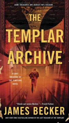 The Templar archive : a lost treasure of the Templars novel /