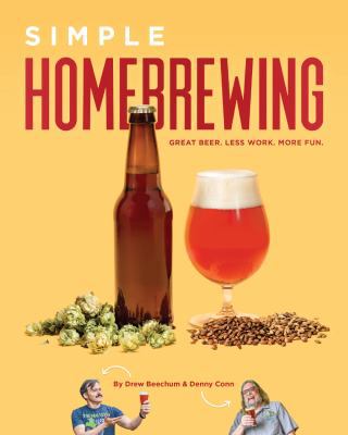 Simple homebrewing : great beer, less work, more fun /