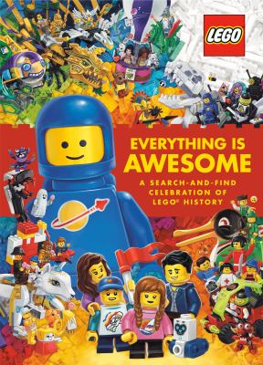 Everything is awesome : a search-and-find celebration of LEGO® history /