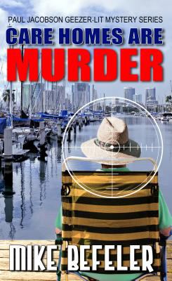 Care homes are murder : a Paul Jacobson geezer-lit mystery /
