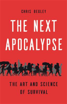 The next apocalypse : the art and science of survival /