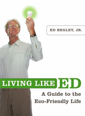 Living like Ed : a guide to the eco-friendly life /