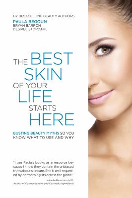 The best skin of your life starts here : busting beauty myths so you know what to use and why /