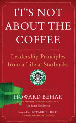 It's not about the coffee : leadership principles from a life at Starbucks /