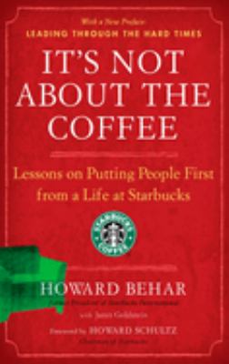 It's not about the coffee : lessons on putting people first from a life at Starbucks /