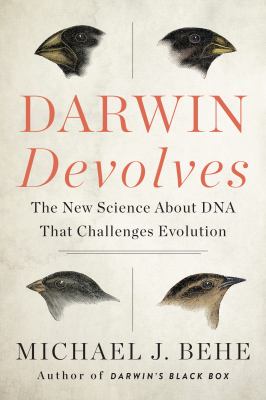 Darwin devolves : the new science about DNA that challenges evolution /