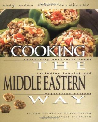 Cooking the Middle Eastern way : culturally authentic foods including low-fat and vegetarian recipes /