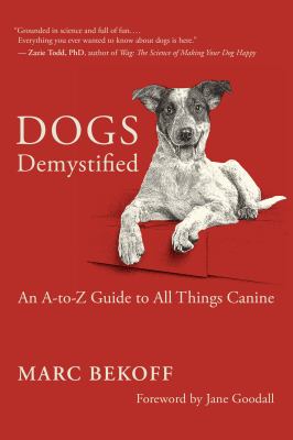 Dogs demystified : an A-to-Z guide to all things canine /