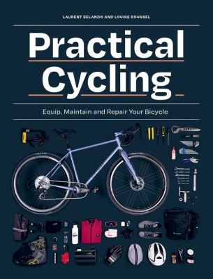 Practical cycling : equip, maintain and repair your bicycle /