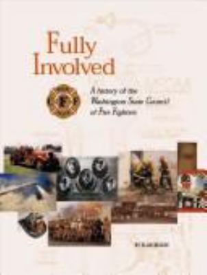 Fully involved : a history of the Washington State Council of Fire Fighters /
