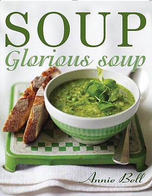 Soup, glorious soup /