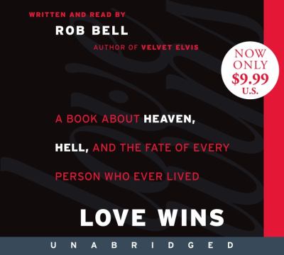 Love Wins [compact disc, unabridged] : A Book About Heaven, Hell, and the Fate of Every Person Who Ever Lived /