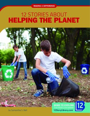 12 stories about helping the planet /