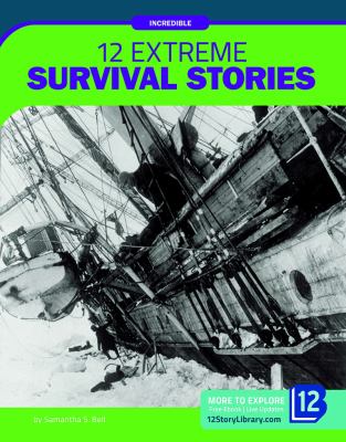 12 extreme survival stories /