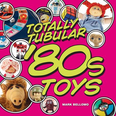 Totally tubular '80s toys /