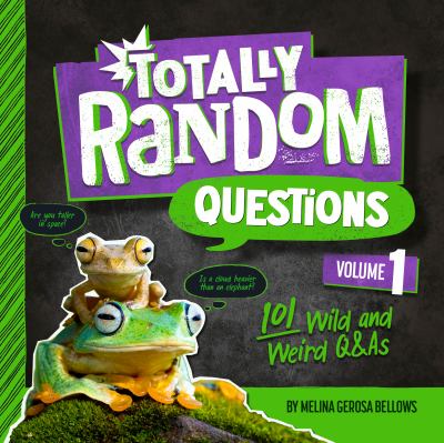 Totally random questions. Volume 1, 101 wild and weird Q&As /