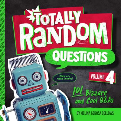 Totally random questions. Volume 4 : 101 bizarre and cool Q&As /