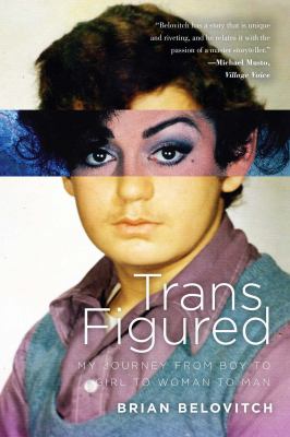 Trans figured : my journey from boy to girl to woman to man /
