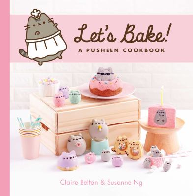 Let's bake! : a Pusheen cookbook /