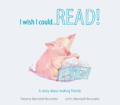 I wish I could Read! : a story about making friends /