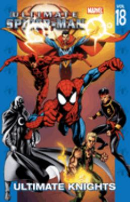Ultimate Spider-Man. [Vol. 18], Ultimate knights /
