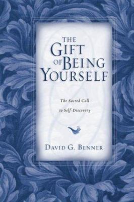 The gift of being yourself : the sacred call to self-discovery /